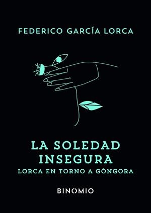 SOLEDAD INSEGURA, LA. LORCA EN TORNO A GÓNGORA | 9791399016178 | GARCÍA LORCA, FEDERICO