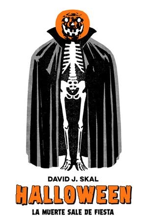 HALLOWEEN. LA MUERTE SALE DE FIESTA | 9788417645304 | SKAL, DAVID J.
