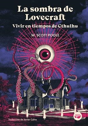 SOMBRA DE LOVECRAFT, LA. VIVIR EN TIEMPOS DE CTHULHU | 9788419550378 | POOLE, W. SCOTT