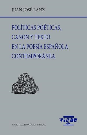 POLÍTICAS POÉTICAS, CANON Y TEXTO EN LA POESÍA ESPAÑOLA CONTEMPORÁNEA | 9791387745202 | LANZ, JUAN JOSÉ