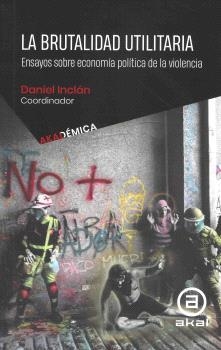 BRUTALIDAD UTILITARIA, LA | 9786078683611 | INCLAN, DANIEL