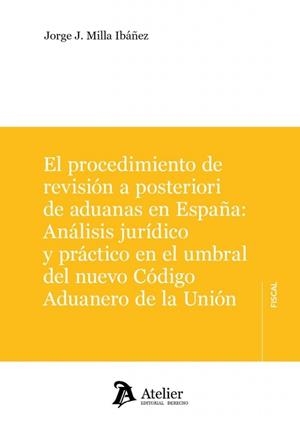PROCEDIMIENTO DE REVISIÓN A POSTERIORI DE ADUANAS EN ESPAÑA, EL | 9791388250927 | MILLA, JORGE J.