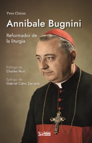 ANNIBALE BUGNINI REFORMADOR DE LA LITURGIA | 9791388176302 | CHIRON, YVES