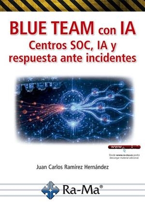 BLUE TEAM CON IA. CENTROS SOC, IA Y RESPUESTA ANTE INCIDENTES | 9791388334504 | RAMIREZ HERNANDEZ, JUAN CARLOS