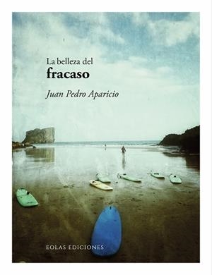 BELLEZA DEL FRACASO, LA | 9791388299285 | APARICIO, JUAN PEDRO
