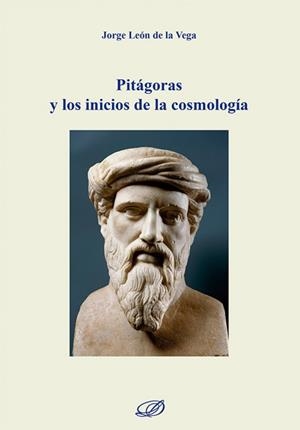 PITAGORAS Y LOS INICIOS DE LA COSMOLOGIA | 9791370474201 | LEON DE LA VEGA, JORGE