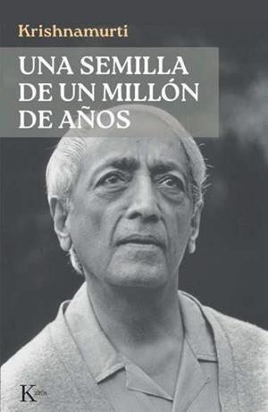 SEMILLA DE UN MILLÓN DE AÑOS, UNA | 9788411214773 | KRISHNAMURTI, JIDDU