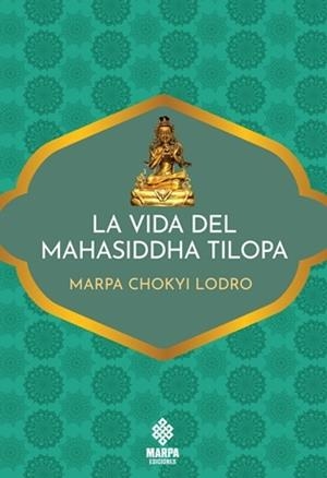 VIDA DEL MAHASIDDHA TILOPA, LA | 9786319165715 | CHOKYI LODRO, MARPA