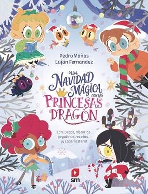 PRINCESAS DRAGÓN. UNA NAVIDAD MÁGICA CON LAS PRINCESAS DRAGÓN | 9788410557642 | MAÑAS ROMERO, PEDRO