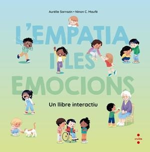 EMPATIA I LES EMOCIONS, L'. UN LLIBRE INTERACTIU | 9788466160575 | SARRAZIN, AURÉLIE