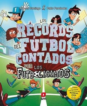 RÉCORDS DEL FÚTBOL CONTADOS POR LOS FUTBOLÍSIMOS, LOS | 9788410558762 | SANTIAGO, ROBERTO / FERNÁNDEZ VÁZQUEZ, PABLO