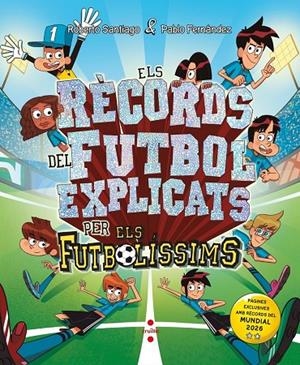 FUTBOLÍSSIMS, ELS. ELS RÈCORDS DEL FUTBOL EXPLICATS PELS FUTBOLÍSSIMS | 9788466160858 | SANTIAGO, ROBERTO / FERNÁNDEZ VÁZQUEZ, PABLO