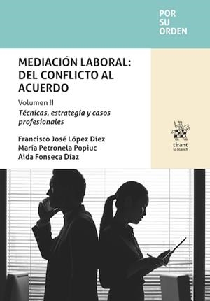 MEDIACIÓN LABORAL : DEL CONFLICTO AL ACUERDO. VOLUMEN II | 9791370591038 | LÓPEZ DÍEZ, FRANCISCO JOSÉ / PETRONELA POPIUC, MARÍA / FONSECA DÍAZ, AIDA