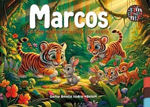 MARCOS, EL TIGRE MIEDOSO QUE APRENDIÓ A SER VALIENTE | 9791388150371 | BENITO ISIDRO, GEMA