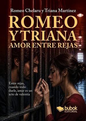 ROMEO Y TRIANA - AMOR ENTRE REJAS | 9788468596938 | CHELARU, ROMEO / MARTINEZ, MONTSERRAT TRIANA