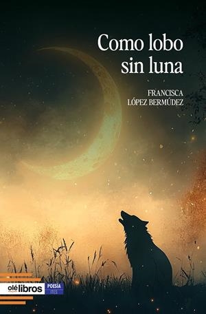 COMO LOBO SIN LUNA | 9791387951580 | LOPEZ BERMUDEZ, FRANCISCA