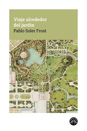VIAJE ALREDEDOR DEL JARDIN | 9791399165180 | SOLER FROST, PABLO