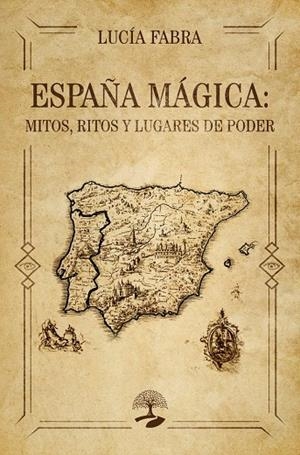 ESPAÑA MÁGICA : MITOS, RITOS Y LUGARES DE PODER | 9791388135866 | FABRA, LUCIA