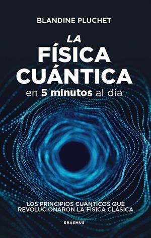 FÍSICA CUÁNTICA EN 5 MINUTOS AL DÍA, LA | 9791388395123 | PLUCHET, BLANDINE