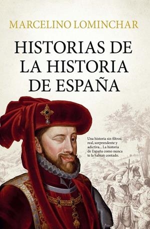 HISTORIAS DE LA HISTORIA DE ESPAÑA | 9791388444074 | MARCELINO LOMINCHAR