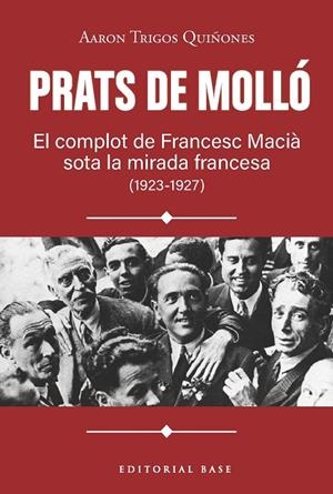 PRATS DE MOLLÓ. EL COMPLOT DE FRANCESC MACIÀ SOTA LA MIRADA FRANCESA (1923-1927) | 9791387728618 | TRIGOS, AARON