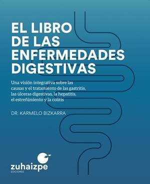 LIBRO DE LAS ENFERMEDADES DIGESTIVAS, EL | 9788418842122 | BIZKARRA MAIZTEGI, KARMELO