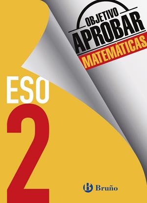 ESO 2 - OBJETIVO APROBAR MATEMATICAS | 9788469611982 | FERNÁNDEZ-CANO LÓPEZ, JOSÉ ÁNGEL/ARCE LLACH, FERNANDO