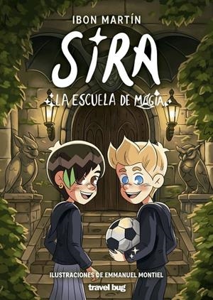 AVENTURAS DE SIRA 04, LAS. LA ESCUELA DE MAGIA | 9791399034325 | MARTIN, IBON / MONTIEL, EMMANUEL