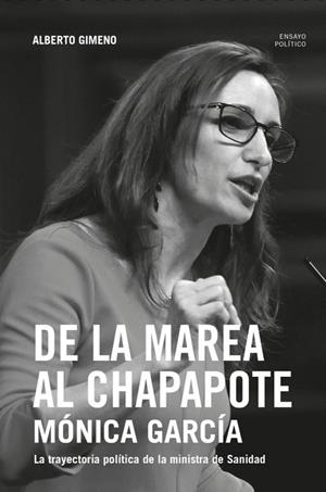 MONICA GARCIA, DE LA MAREA AL CHAPAPOTE | 9788494840081 | GIMENO, ALBERTO