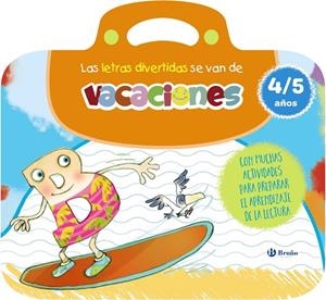 4-5 AÑOS - LAS LETRAS DIVERTIDAS SE VAN DE VACACIONES - ¡ACTIVIDADES PARA APRENDER JUGANDO! | 9788469643150 | CARRIL MARTINEZ, ISABEL / RUBIO, EMMA / TORCIDA ALVAREZ, M. ª LUISA