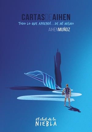 CARTAS DE AIHEN - TODO LO QUE APRENDÍ... DE MI MISMO | 9788418985638 | MUÑOZ, AIHEN