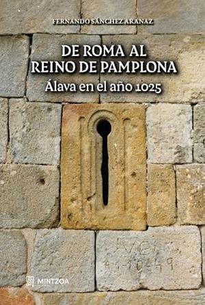 DE ROMA AL REINO DE PAMPLONA - ALAVA EN EL AÑO 1025 | 9788496513655 | SANCHEZ ARANAZ, FERNANDO
