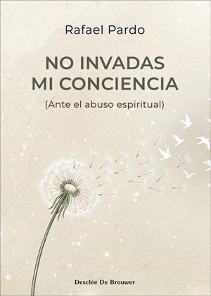 NO INVADAS MI CONCIENCIA - ANTE EL ABUSO ESPIRITUAL | 9788433040008 | PARDO, RAFAEL