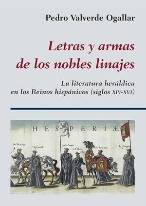 LETRAS Y ARMAS DE LOS NOBLES LINAJES | 9788416335879 | VALVERDE OGALLAR, PEDRO BLAS