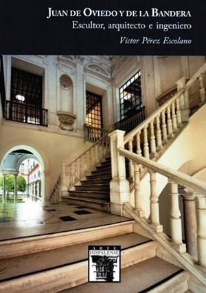 JUAN DE OVIEDO Y DE LA BANDERA. ESCULTOR, ARQUITECTO E INGENIERO | 9788477985549 | PÉREZ ESCOLANO, VÍCTOR