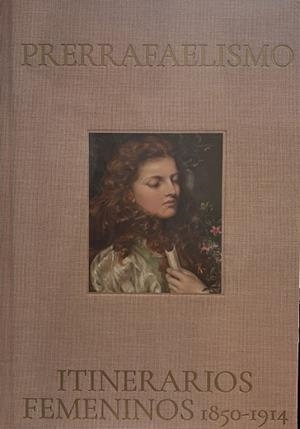 PRERRAFAELISMO. ITINERARIOS FEMENINOS 1850–1914 | 9788498449358 | BAIN, ROWAN / CLARKE, MEAGHAN / GERRISH, PAMELA