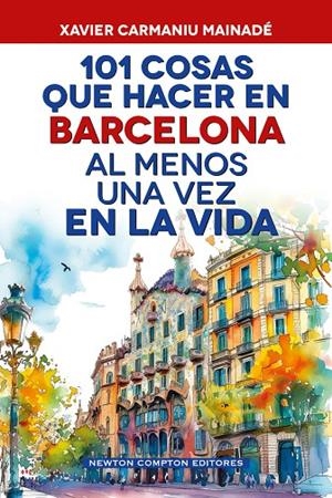 101 COSAS QUE HACER EN BARCELONA AL MENOS UNA VEZ EN LA VIDA | 9791388015724 | CARMANIU MAINADE, XAVIER