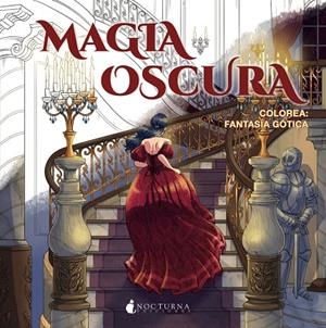 MAGIA OSCURA. COLOREA : FANTASIA GOTICA | 9791387690656 | VARIOS AUTORES