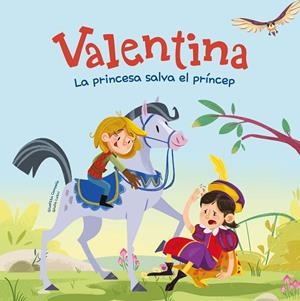 VALENTINA. LA PRINCESA SALVA EL PRÍNCEP | 9788413617756 | CAMPELLO, GIUDITTA