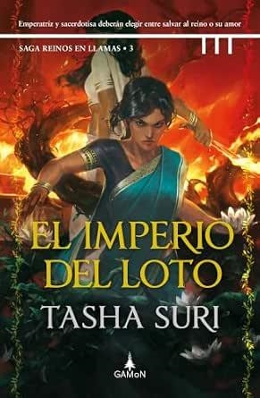 REINOS EN LLAMAS 03. EL IMPERIO DEL LOTO | 9791399264005 | SURI, TASHA