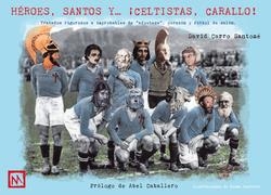 HÉROES, SANTOS Y...¡CELTISTAS, CARALLO! | 9788418016288 | CARRO SANTOMÉ, DAVID