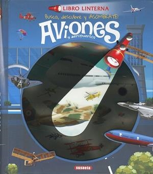 AVIONES Y AEROPUERTOS. LIBRO LINTERNA | 9791370340964 | SUSAETA EDICIONES