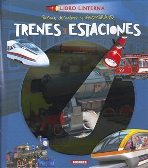TRENES Y ESTACIONES. LIBRO LINTERNA | 9791370340957 | SUSAETA EDICIONES