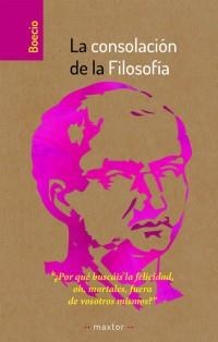 CONSOLACIÓN DE LA FILOSOFÍA, LA | 9788490016350 | BOECIO