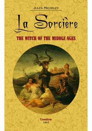 SORCIÈRE, LA : THE WITCH OF THE MIDDLE AGES | 9788490018156 | MICHELET, JULES