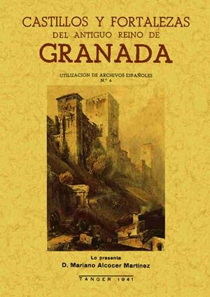 CASTILLOS Y FORTALEZAS DEL ANTIGUO REINO DE GRANADA | 9788497612036 | ALCOCER MARTINEZ, MARIANO