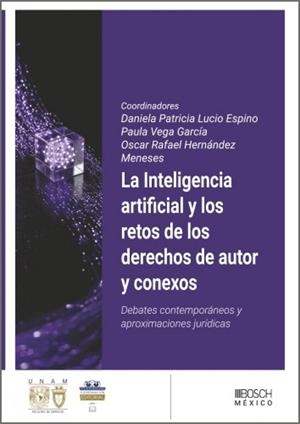 INTELIGENCIA ARTIFICIAL Y LOS RETOS DE LOS DERECHOS DE AUTOR Y CONEXOS, LA | 9788490908976 | LUCIO ESPINO, DANIELA PATRICIA / VEGA GARCIA, PAULA
