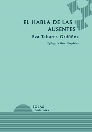 HABLA DE LAS AUSENTES, EL | 9791388299315 | TABARES ORDOÑEZ, EVA