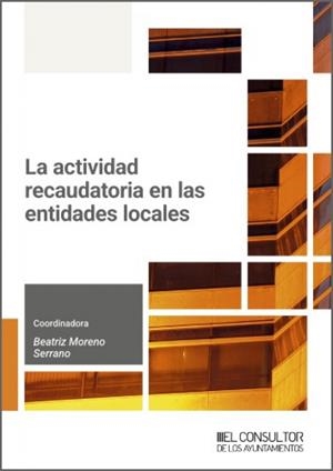 ACTIVIDAD RECAUDATORIA EN LAS ENTIDADES LOCALES, LA | 9791399173949 | MORENO SERRANO, BEATRIZ