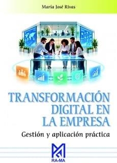 TRANSFORMACIÓN DIGITAL EN LA EMPRESA. GESTIÓN Y APLICACIÓN PRÁCTICA | 9791388334405 | RIVAS, MARIA JOSÉ
